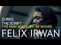 THE SCRIPT - THE MAN WHO CANT BE MOVED | FELIX IRWAN [LYRIC]