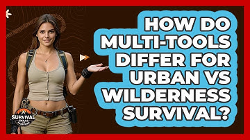 How Do Multi-tools Differ For Urban Vs Wilderness Survival? - Survival Skills for Everyone