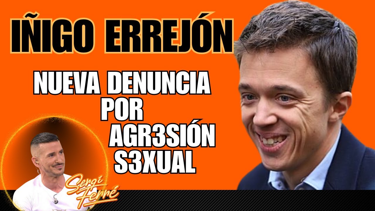 185. NUEVA DENUNCIA!!! iñigo Errejón denunciado nuevamente por agr3sión s3xual por una famosa.