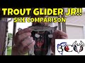 Trout glider jr vs og trout glider comparison
