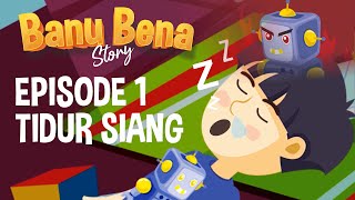 Kartun Anak Indonesia | Banu Bena Story | Episode 1 - Tidur Siang