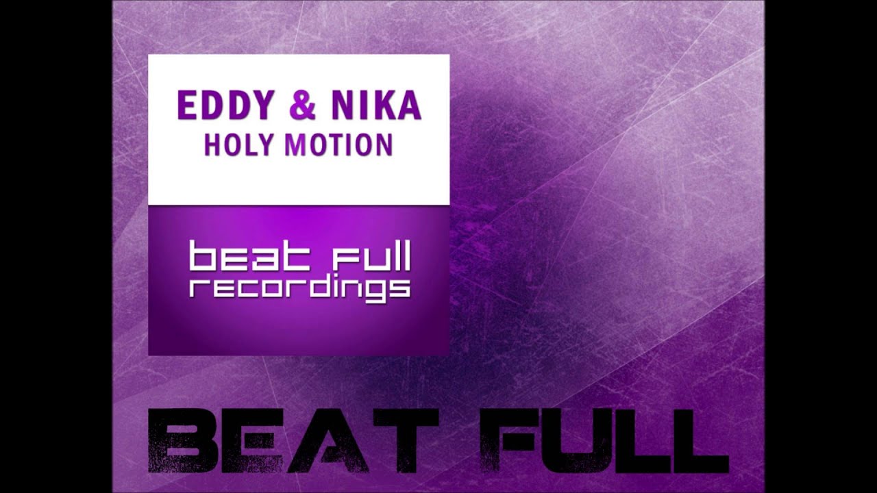 Watch EDDY & Nika - Holy Motion (Phillipo Blake Remix) on YouTube Watch EDDY & Nika - Holy Motion (Phillipo Blake Remix) on YouTube
