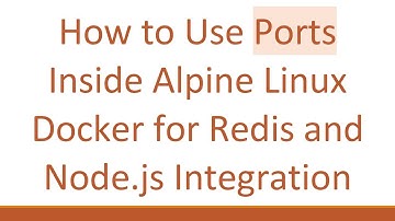 How to Use Ports Inside Alpine Linux Docker for Redis and Node.js Integration