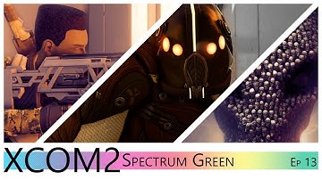 XCOM 2 Spectrum Green Ep 13: Wilhelm