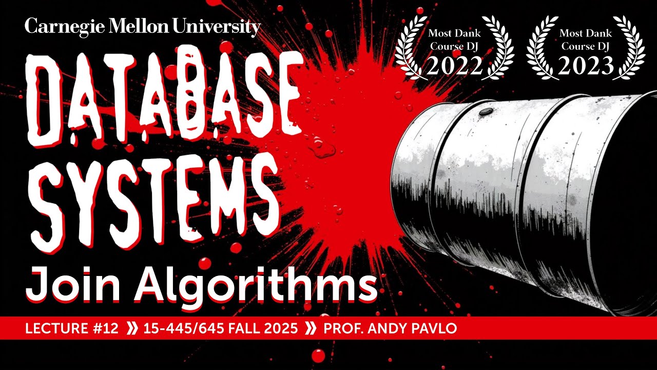 #12 - Hash Joins, Sort-Merge Joins, Nested Loop Join Algorithms (CMU ...