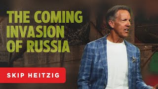 The Coming Invasion of Russia  Ezekiel 38 | Skip Heitzig