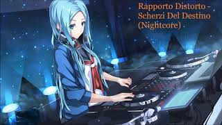 Rapporto Distorto - Scherzi Del Destino (Nightcore)