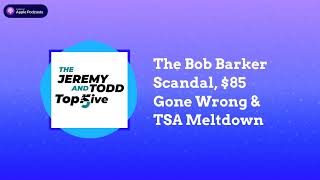 The Jeremy And Todd Top 5 The Bob Barker Scandal, $85 Gone Wrong & TSA Meltdown 10 screenshot 2