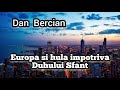 Dan Bercian-Europa si hula impotriva Duhului Sfant🕊🌍