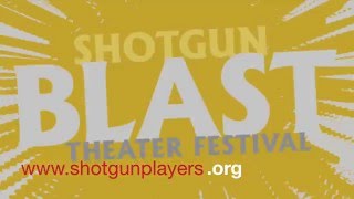 Shotgun BLAST Theater Festival 2016