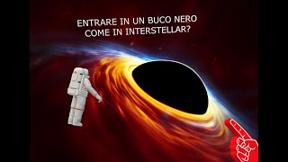 Si può ENTRARE in un BUCO NERO come in INTERSTELLAR?