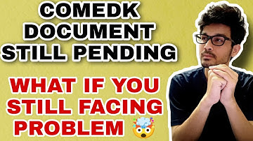 COMEDK DOCUMENT STILL NOT VERIFIED || WHAT WILL BE THE PROCESS || WHAT TO DO NOW || COMPLETE DETAILS