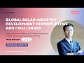 Solar Talk | Global solar industry development opportunities and challenges