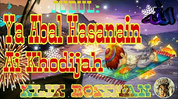 Ya Abal Hasanain - Ai Khodijah