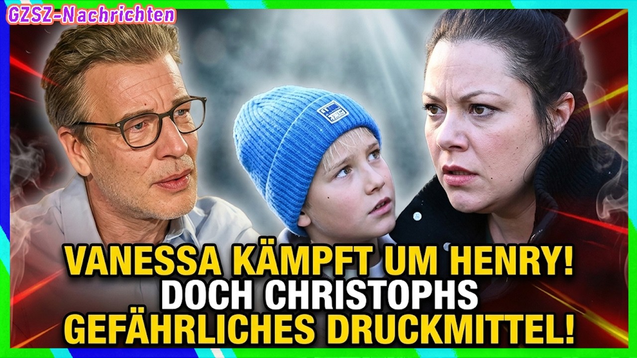 💔 Alles was zählt: Vanessa kämpft um Henry – doch Christoph hat ein gefährliches Druckmittel