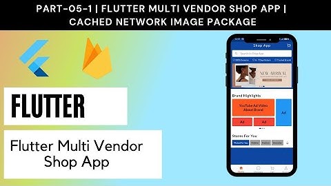 Part # 5-1 | Flutter Multi Vendor Shop App | Cached Network Image Package