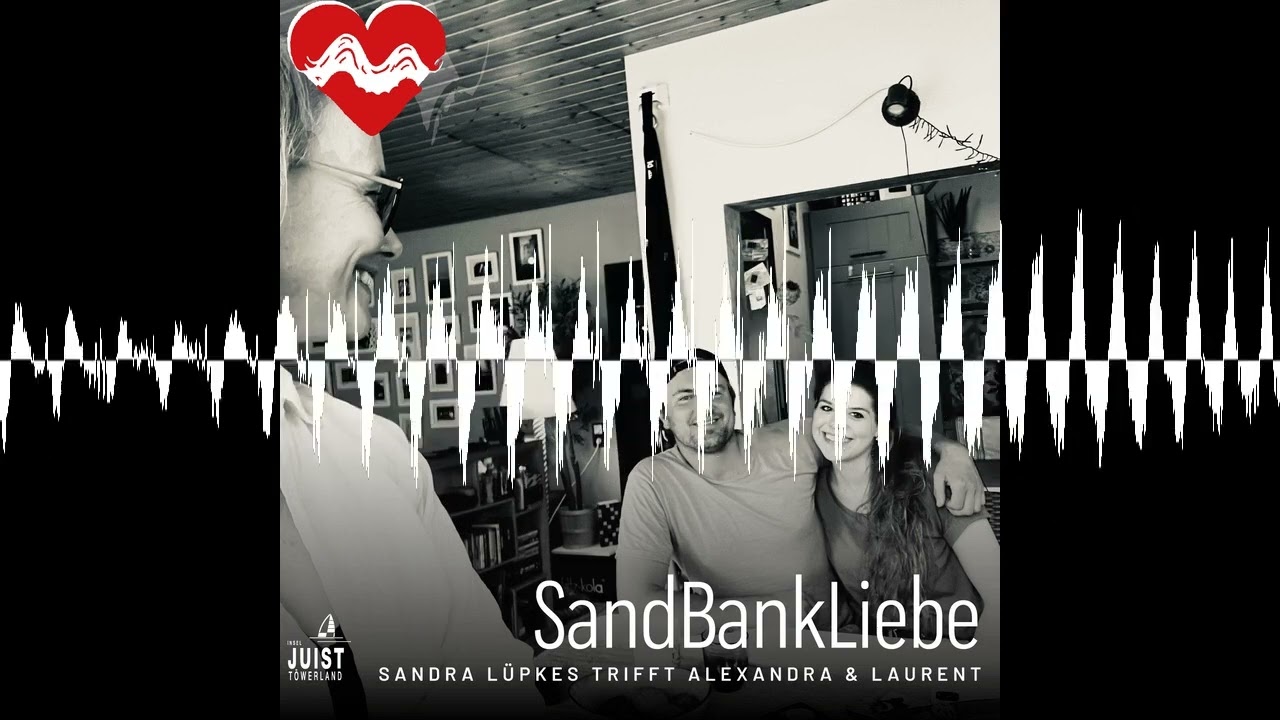Verliebt auf Juist - Sandra Lüpkes trifft Alexandra & Laurent - SandBankLiebe Juist