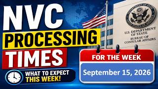 NVC Processing Times As of September 15, 2026 | Welcome Letter | Document Review | NVC Inquiry Guide