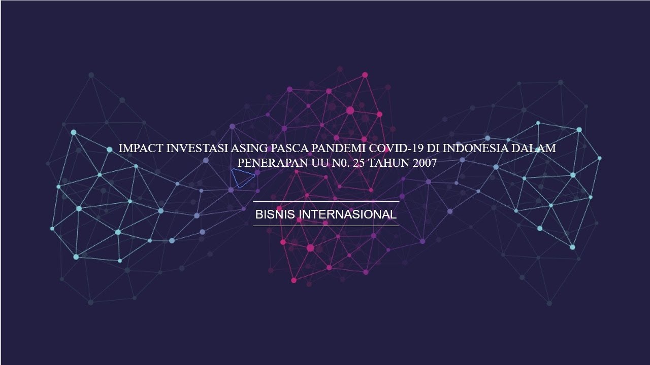 Impact Investasi Asing Pasca Pandemi Covid19 di Indonesia dalam
