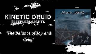 Kinetic Druid - The Balance of Joy and Grief