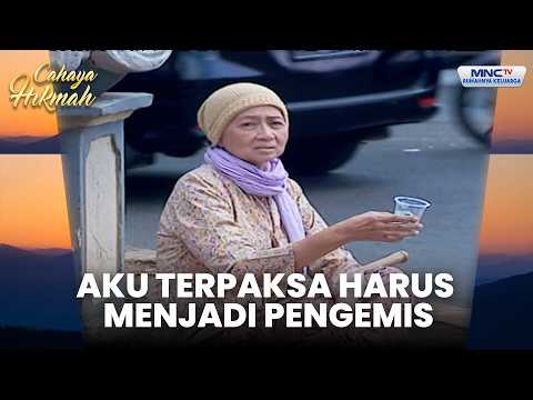 Aku Harus Mengemis Untuk Menyambung Hidup | JANGAN BUANG IBUMU NAK | CAHAYA HIKMAH