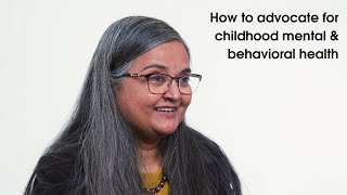 How to advocate for childhood mental & behavioral health