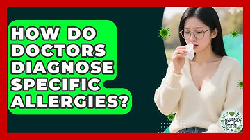 How Do Doctors Diagnose Specific Allergies? - Allergy Relief Guide