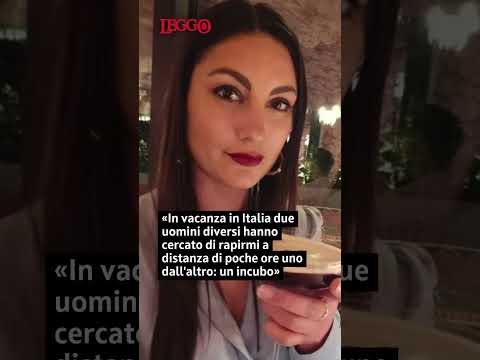 Video «In vacanza in Italia due uomini diversi hanno cercato di rapirmi a distanza di poche ore»
