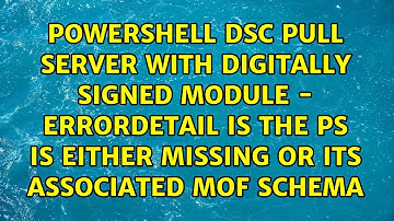 PowerShell DSC Pull Server with digitally signed module - ErrorDetail is The PS ＜path to module＞...