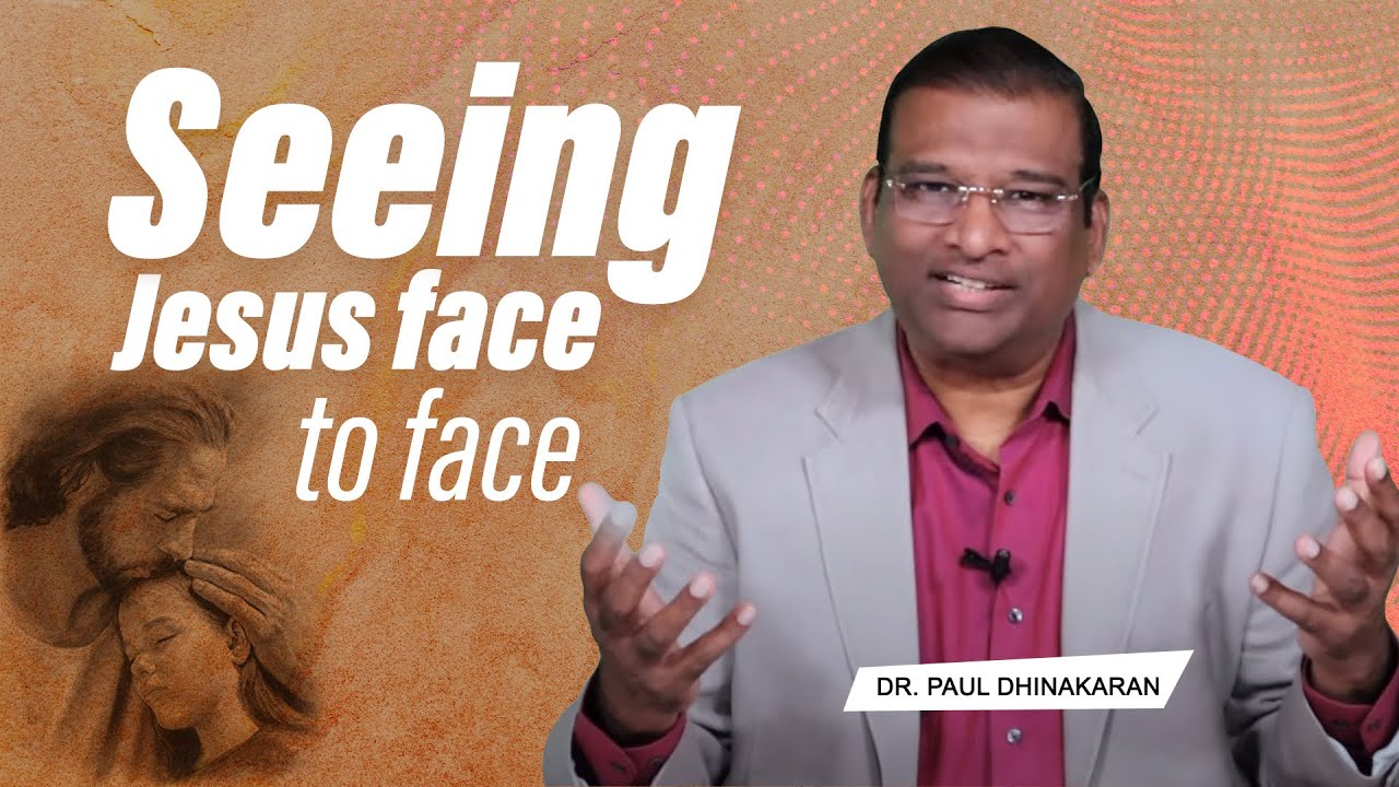 Seeing Jesus Face To Face Dr. Paul Dhinakaran YouTube