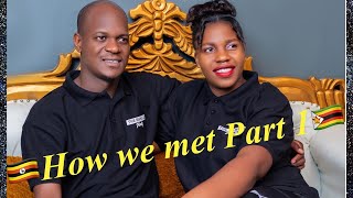 The Story Of How we met(Hear It From Us❤️Ugandan meets Zimbabwean Wife)|Pt.1