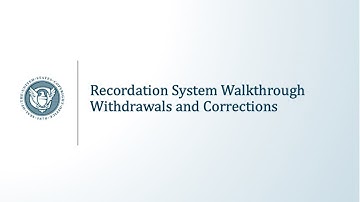Recordation System Walkthrough: Withdrawals and Corrections