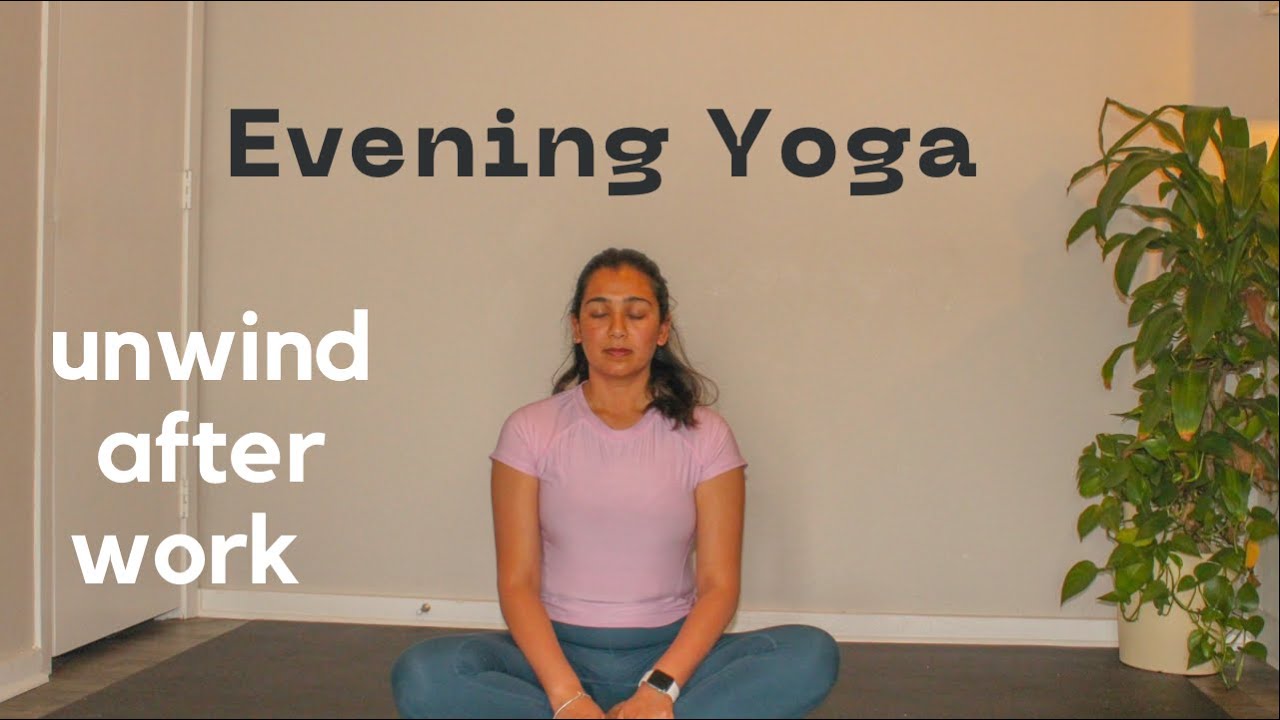 Evening Yoga - Yoga stretches to help you unwind after work - YouTube