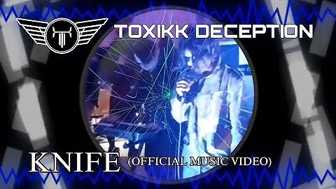 Toxikk Deception - Knife (OFFICIAL MUSIC VIDEO)