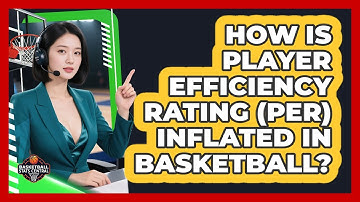 How Is Player Efficiency Rating (PER) Inflated In Basketball? - Basketball Stats Central