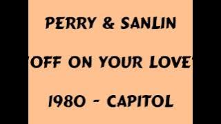 Perry & Sanlin - Off On Your Love - 1980