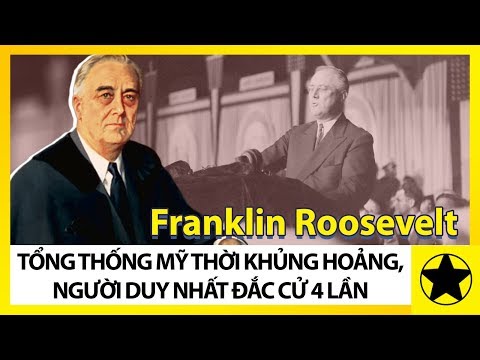 Franklin Roosevelt - Tổng Thống Mỹ Thời Khủng Hoảng, Người Duy Nhất Đắc Cử 4 Lần