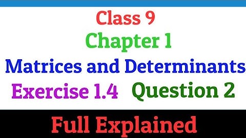 Class 9 | Chapter 1 | Matrices and Determinants | Exercise 1.4 | Question 2