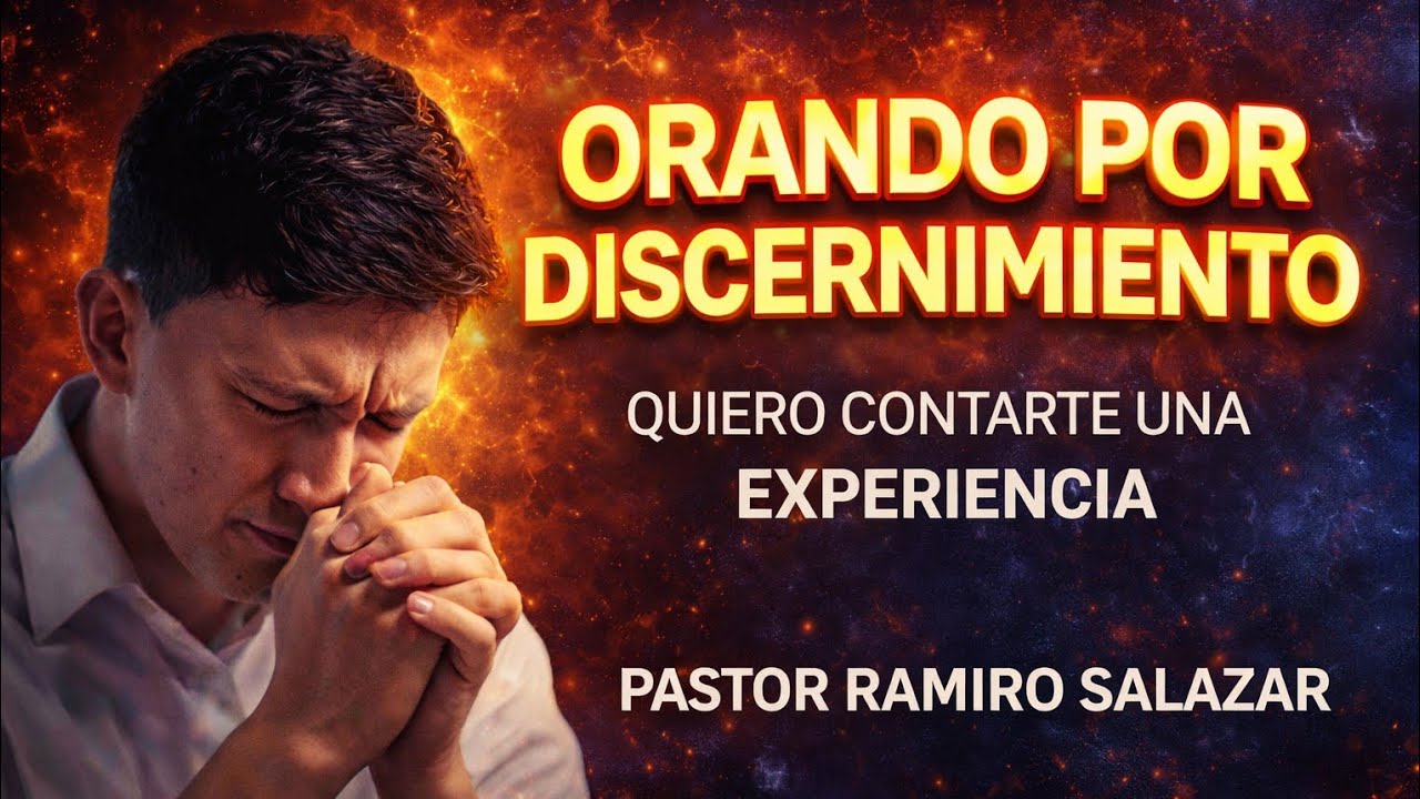 Orando por discernimiento - Pastor Ramiro Salazar