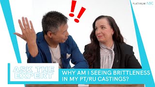 Ask Kathrin: The problem with brittleness in casting