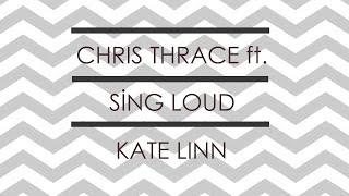 Chris Thrace ft. KATE LINN - Sing Loud Resimi