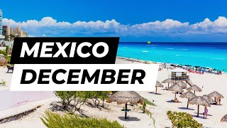 4 Must-Visit Destinations in Mexico for December 2023