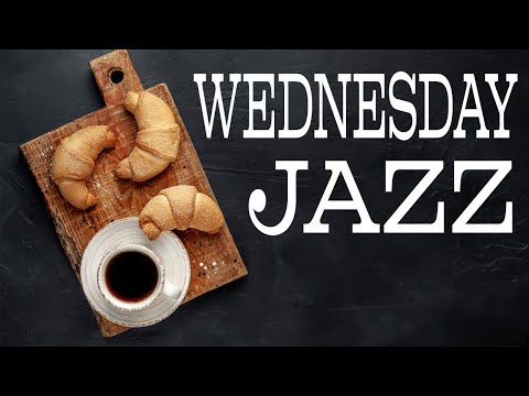Wednesday Coffee JAZZ Music - Positive JAZZ Playlist For Good Mood