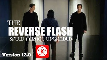 The Reverse Flash Speed Mirage Upgraded_Versioin 12.0 On Kinemaster