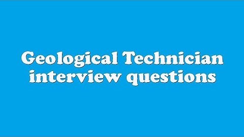 Geological Technician interview questions