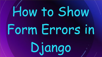 How to Show Form Errors in Django
