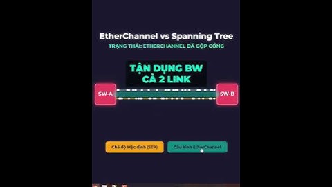Spanning Tree vs etherchanel group fb “quản trị mạng và firewall cơ bản”