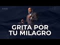 Grita por tu Milagro | Pastor Juan Carlos Harrigan |1459