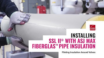 How to Install around Valves: Owens Corning SSL II® with ASJ Max Fiberglas™ Pipe Insulation