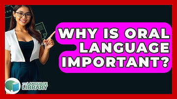 Why Is Oral Language Important? - The Language Library